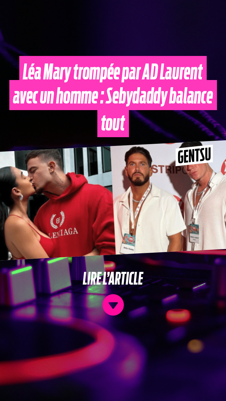 Vignettes Léa Mary trompée par AD Laurent avec un homme : Sebydaddy balance  tout - Gentsu